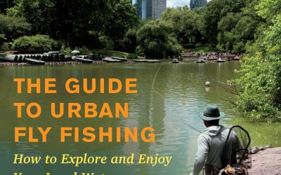 The Guide To Urban Fly Fishing